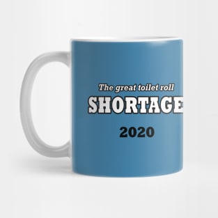 The great toilet roll shortage 2020 Mug